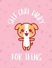 Image for Self Care Diary For Teens : For Adults For Autism Moms For Nurses Moms Teachers Teens Women With Prompts Day and Night Self Love Gift