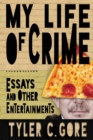 Image for My Life of Crime : Essays and Other Entertainments