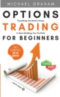 Image for Options Trading for Beginners : Everything You Need to Know to Start Building Your Portfolio