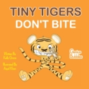Image for Tiny Tigers Don&#39;t Bite : Genius Bubbles Book 2