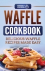 Image for Waffle Cookbook : Delicious Waffle Recipes Made Easy