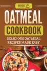 Image for Oatmeal Cookbook : Delicious Oatmeal Recipes Made Easy
