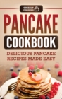 Image for Pancake Cookbook : Delicious Pancake Recipes Made Easy