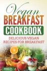 Image for Vegan Breakfast Cookbook : Delicious Vegan Recipes for Breakfast