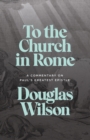 Image for To the Church in Rome : A Commentary on Paul&#39;s Greatest Epistle