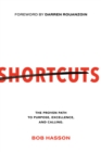 Image for Shortcuts : The Proven Path to Purpose, Excellence, and Calling