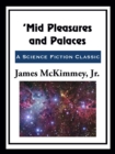 Image for &#39;Mid Pleasures and Palaces