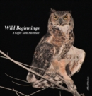 Image for Wild Beginnings : A Coffee Table Adventure