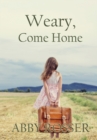 Image for Weary, Come Home