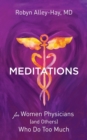 Image for Meditations for Women Physicians (and Others) Who Do Too Much