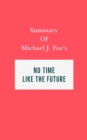 Image for Summary of Michael J. Fox&#39;s No Time Like the Future