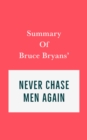Image for Summary of Bruce Bryans&#39; Never Chase Men Again
