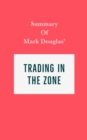 Image for Summary of Mark Douglas&#39; Trading in the Zone