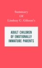 Image for Summary of Lindsay C. Gibson&#39;s Adult Children of Emotionally Immature Parents
