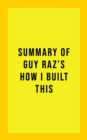 Image for Summary of Guy Raz&#39;s How I Built This