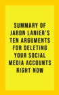 Image for Summary of Jaron Lanier&#39;s Ten Arguments for Deleting Your Social Media Accounts Right Now