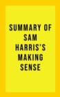 Image for Summary of Sam Harris&#39;s Making Sense