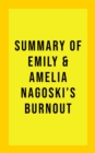 Image for Summary of Emily Nagoski &amp; Amelia Nagoski&#39;s Burnout