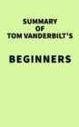 Image for Summary of Tom Vanderbilt&#39;s Beginners