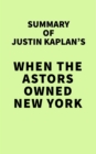 Image for Summary of Justin Kaplan&#39;s When the Astors Owned New York