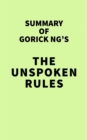 Image for Summary of Gorick Ng&#39;s The Unspoken Rules