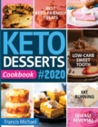 Image for Keto Desserts Cookbook #2020 : Best Keto-Friendly Treats for Your Low- Carb Sweet Tooth, Fat Burning &amp; Disease Reversal
