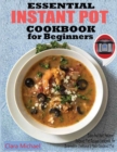 Image for Essential Instant Pot Cookbook for Beginners : Easy &amp; Most Foolproof Instant Pot Recipes Cookbook for Everyday Cooking And your Instant Pot