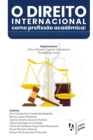 Image for O Direito Internacional como Profissao Academica : Encontros e Desencontros em Quatro ou Cinco Atos