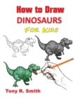 Image for How to Draw Dinosaurs for Kids : Step By Step Techniques