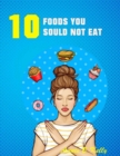 Image for 10 Foods you Should not Eat