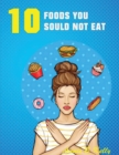 Image for 10 Foods you Should not Eat