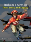 Image for Tuskegee Airmen (Their Story and Legacy 120 pages)