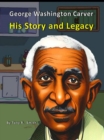 Image for George Washington Carver His Story and Legacy