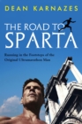 Image for The road to Sparta: running in the footsteps of the original ultramarathon man