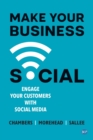 Image for Make Your Business Social : Engage Your Customers With Social Media