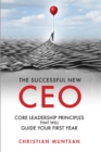 Image for Successful New CEO: The Core Leadership Principles That Will Guide Your First Year