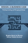 Image for Design: A Business Case: Thinking, Leading, and Managing by Design