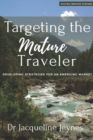 Image for Targeting the Mature Traveler : Developing Strategies for an Emerging Market