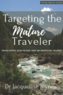 Image for Targeting the Mature Traveler: Developing Strategies for an Emerging Market