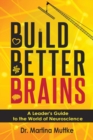 Image for Build Better Brains : A Leader’s Guide to the World of Neuroscience