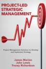Image for Project-Led Strategic Management: Project Management Solutions to Develop and Implement Strategy