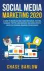 Image for Social Media Marketing 2020 : A Guide to Brand Building Using Instagram, YouTube, Facebook, Twitter, and Snapchat, Including Specific Advice on Personal Branding for Beginners