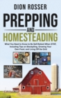 Image for Prepping and Homesteading : What You Need to Know to Be Self-Reliant When STHF, Including Tips on Stockpiling, Growing Your Own Food, and Living Off the Grid