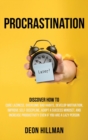 Image for Procrastination : Discover How to Cure Laziness, Overcome Bad Habits, Develop Motivation, Improve Self-Discipline, Adopt a Success Mindset, and Increase Productivity, Even If You Are a Lazy Person