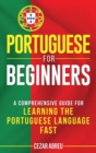 Image for Portuguese for Beginners : A Comprehensive Guide to Learning the Portuguese Language Fast