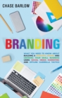 Image for Branding : What You Need to Know About Building a Personal Brand and Growing Your Small Business Using Social Media Marketing and Offline Guerrilla Tactics