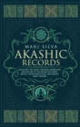 Image for Akashic Records : Unlocking the Secret Universal Knowledge and Nature of the Akasha Including Prayer, Guided Meditation, and Akashic Tarot Reading