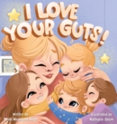 Image for I Love Your Guts