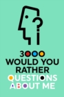 Image for 3000 Would You Rather Questions About Me