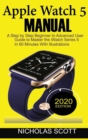 Image for Apple Watch 5 Manual : A Step by Step Beginner to Advanced User Guide to Master the iWatch Series 5 in 60 Minutes...With Illustrations.